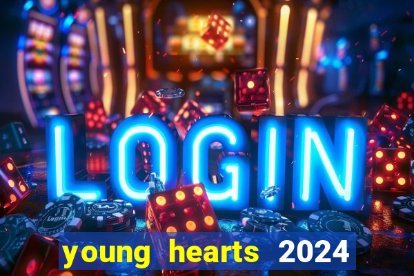 young hearts 2024 onde assistir